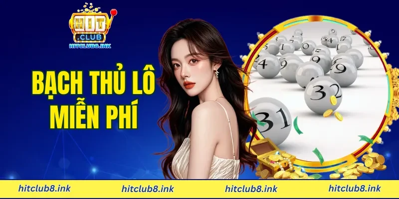 Bạch Thủ Lô Miễn Phí HITCLUB – 4 Cách Soi Cầu Chuẩn Xác