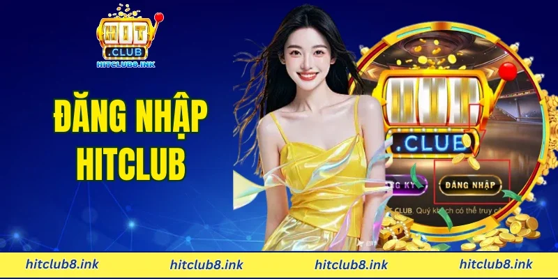 Đăng Nhập Hitclub - Thao Tác Đơn Giản Với 3 Bước Hiệu Quả