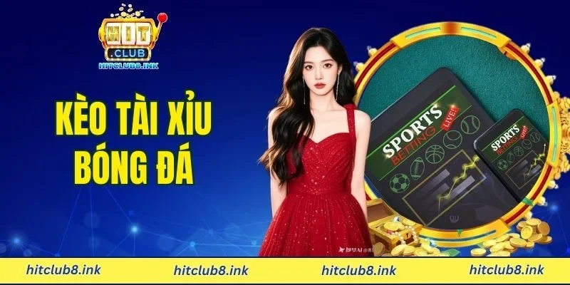 Kèo Tài Xỉu Bóng Đá - Đọc Vị Nhà Cái Chuẩn Từng Nhịp