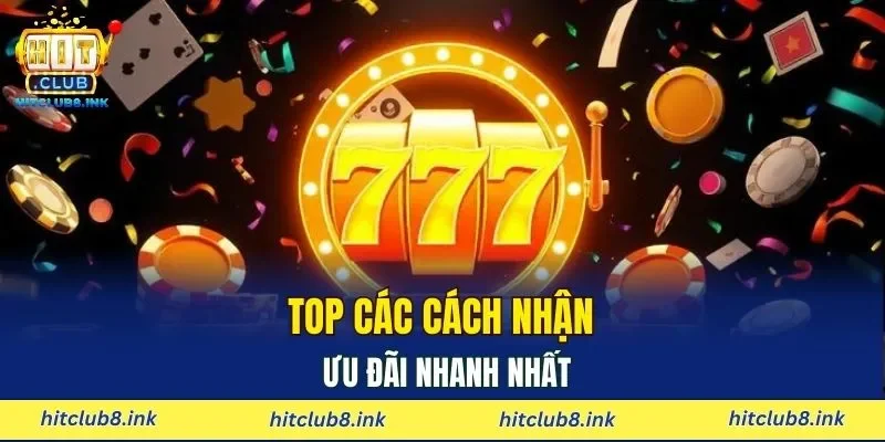 Top các cách nhận ưu đãi nhanh nhất