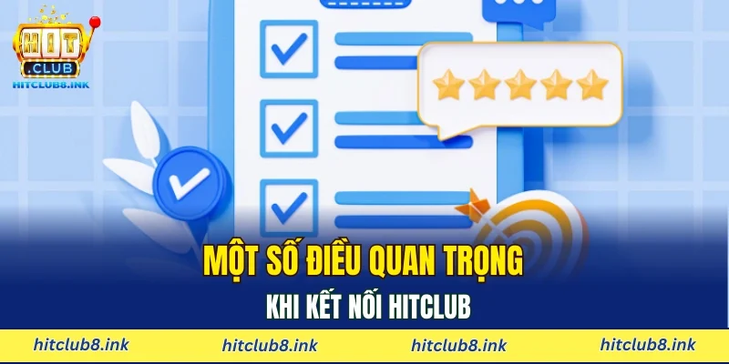 Một số điều quan trọng khi kết nối Hitclub