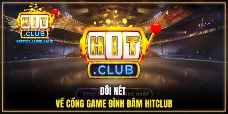 Đôi nét về cổng game đình đám HITCLUB